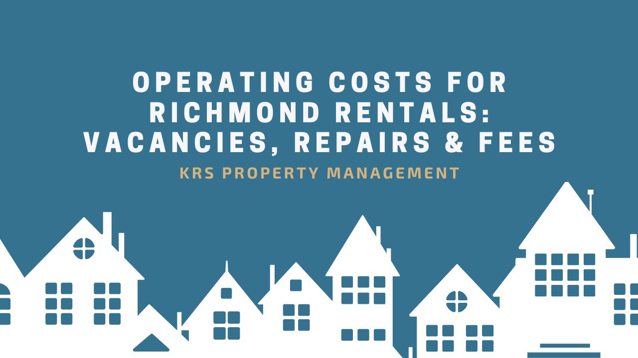 Operating Costs for Richmond Rentals: Vacancies, Repairs & Fees